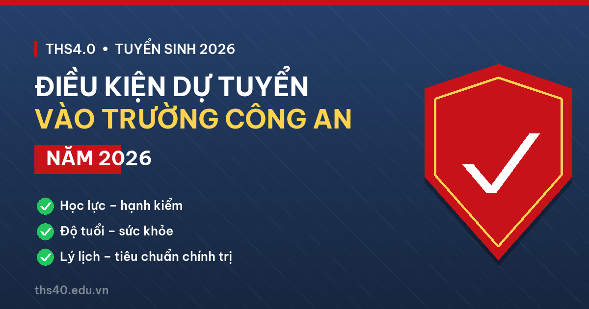 Điều kiện dự tuyển vào trường Công an năm 2026