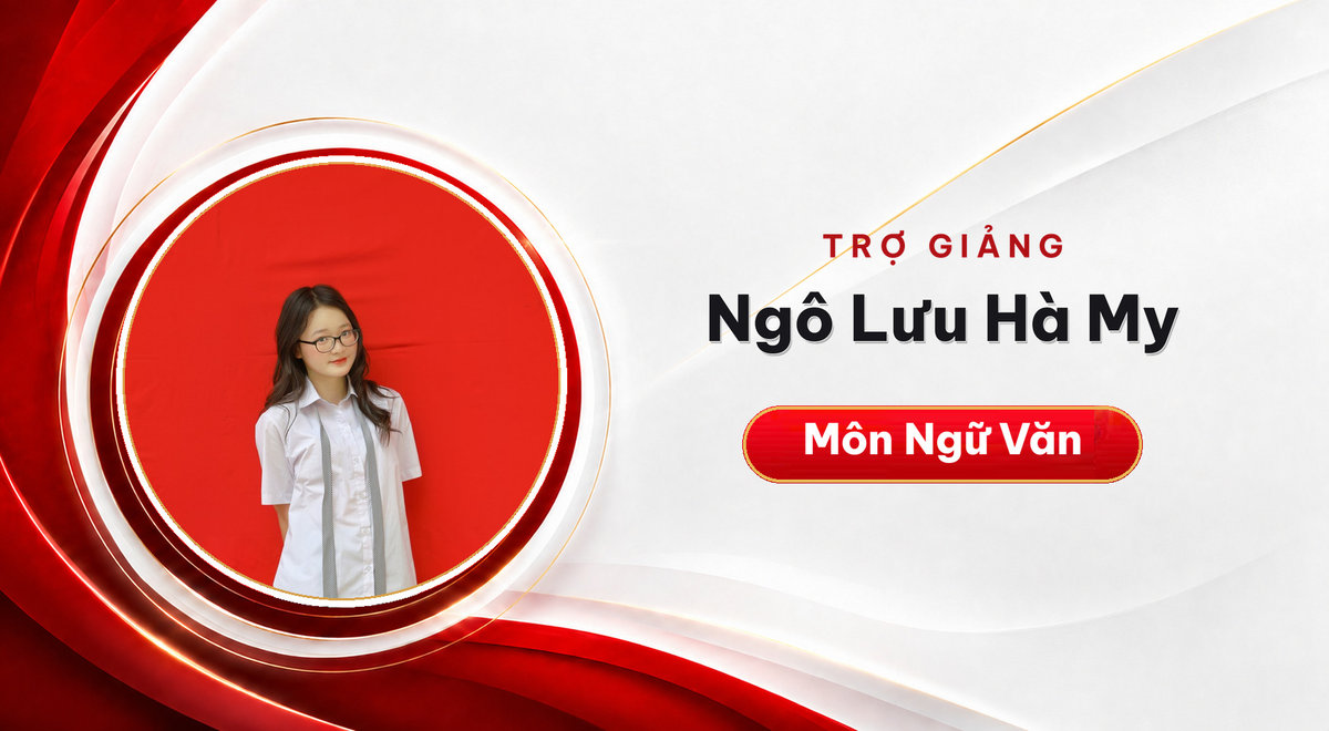 Trợ giảng Ngô Lưu Hà My – Môn Ngữ Văn
