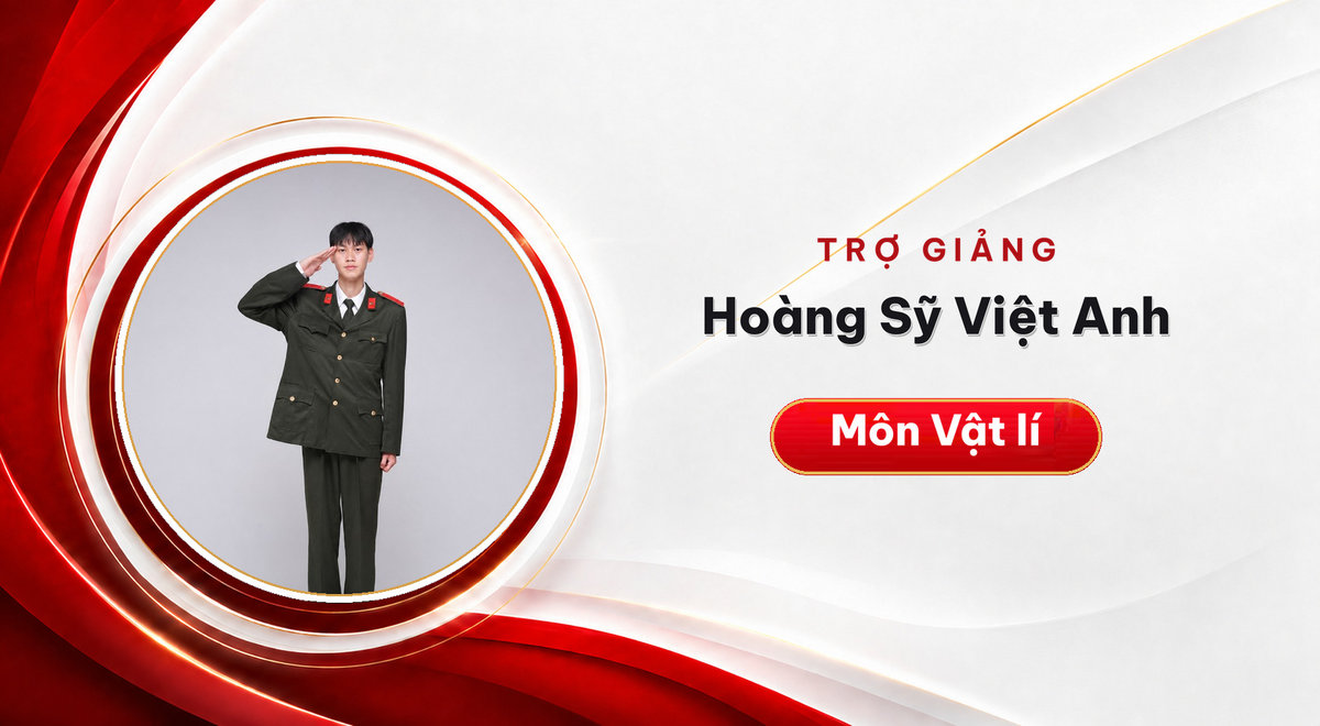 Trợ giảng Hoàng Sỹ Việt Anh – Môn Vật lí