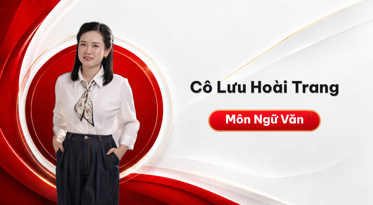 Cô Lưu Hoài Trang – Môn Ngữ Văn