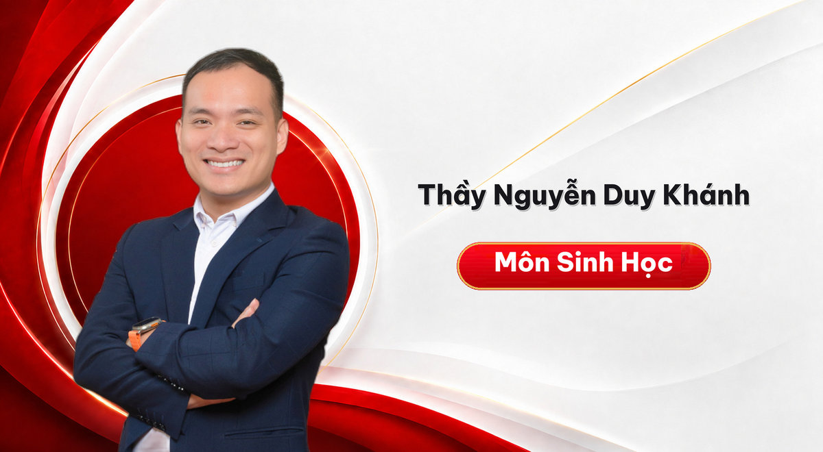 Thầy Nguyễn Duy Khánh – Môn Sinh Học