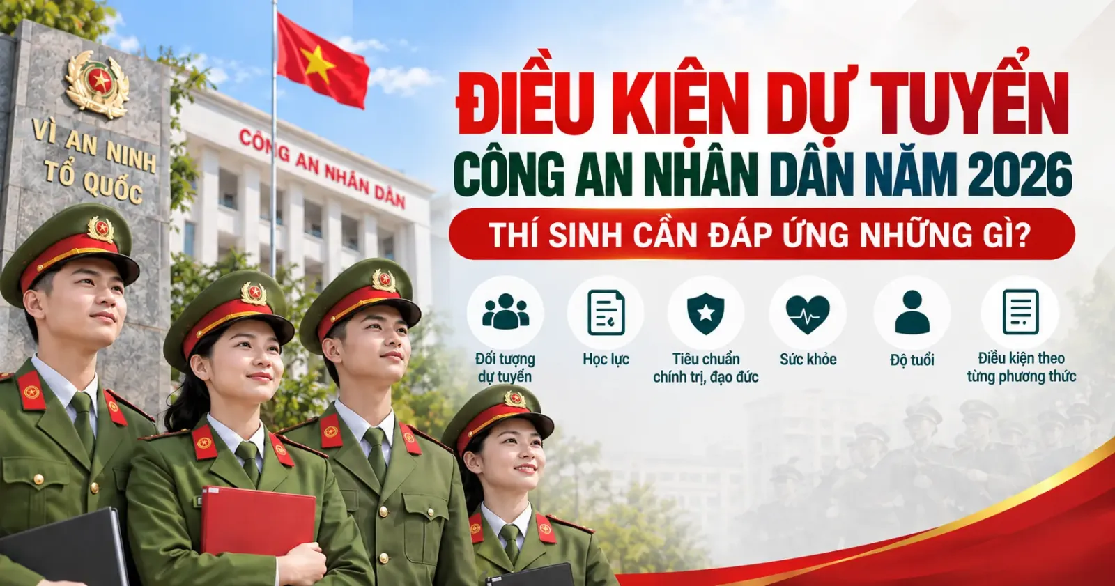 Điều kiện dự tuyển Công an nhân dân năm 2026: Thí sinh cần đáp ứng những gì?