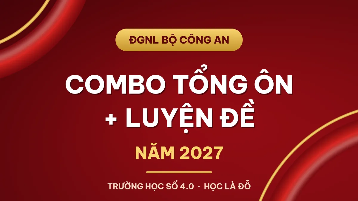 COMBO KHÓA TỔNG ÔN CHUYÊN SÂU + LUYỆN ĐỀ CHIẾN LƯỢC NĂM 2027