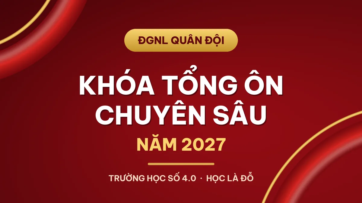 KHÓA TỔNG ÔN CHUYÊN SÂU NĂM 2027